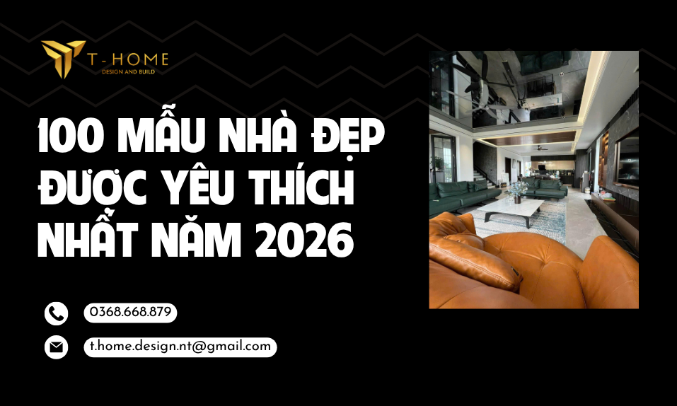 100 Mẫu Nhà Đẹp Được Yêu Thích Nhất Năm 2026