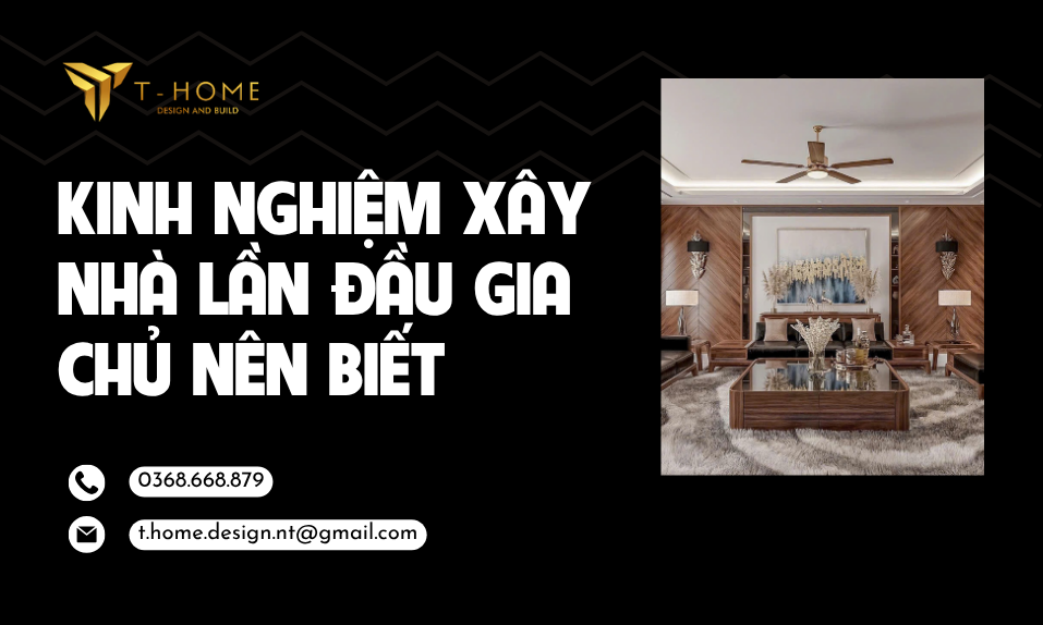 Kinh Nghiệm Xây Nhà Lần Đầu Gia Chủ Nên Biết