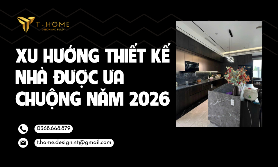 Xu Hướng Thiết Kế Nhà Được Ưa Chuộng Năm 2026