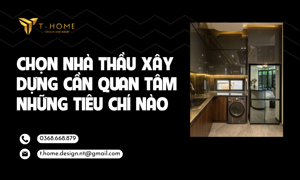 Chọn Nhà Thầu Xây Dựng Cần Quan Tâm Những Tiêu Chí Nào